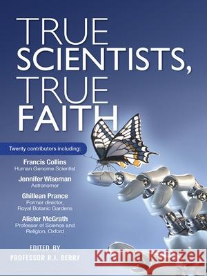 True Scientists, True Faith R. J. Berry 9780857215406 Monarch Books