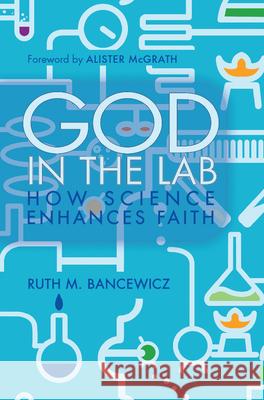 God in the Lab Bancewicz, Ruth 9780857215680