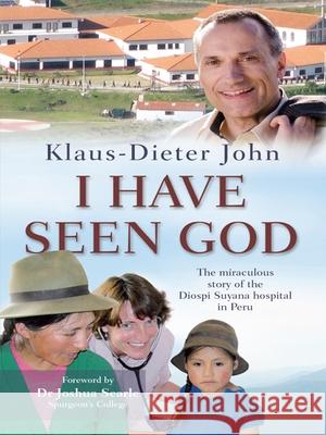 I Have Seen God: The Miraculous Story of the Diospi Suyana Hospital in Peru Klaus-Dieter John 9780857215741