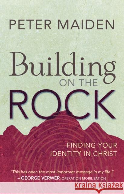 Building on the Rock: Finding your identity in Christ Peter (Author) Maiden 9780857217592