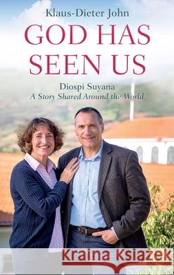 God Has Seen Us: Diospi Suyana - A Story Shared Around the World Klaus-Dieter John 9780857219442