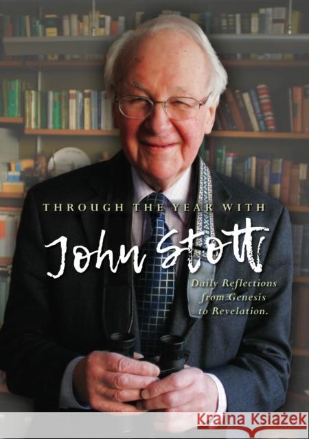 Through the Year with John Stott: Daily Reflections from Genesis to Revelation John Stott 9780857219626
