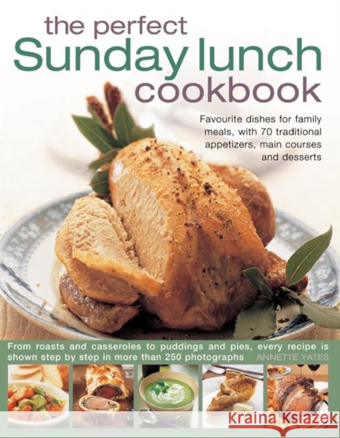 Perfect Sunday Lunch Cookbook Annette Yates 9780857232892 0