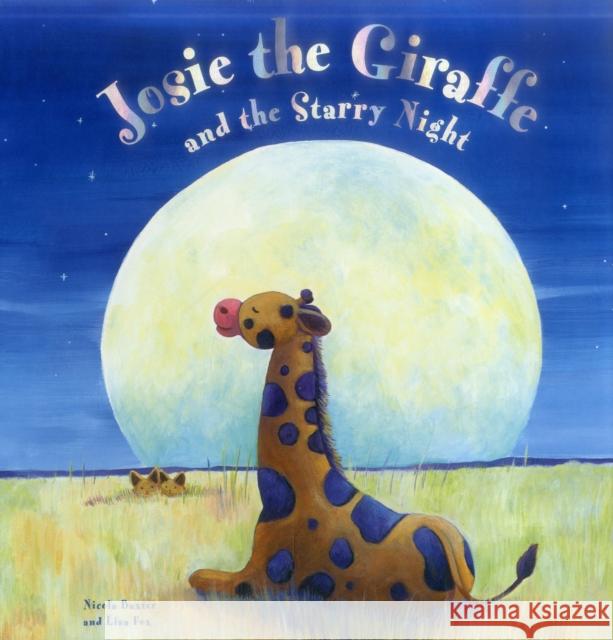 Josie the Giraffe and the Starry Night Nicola Baxter Lisa Fox 9780857235268