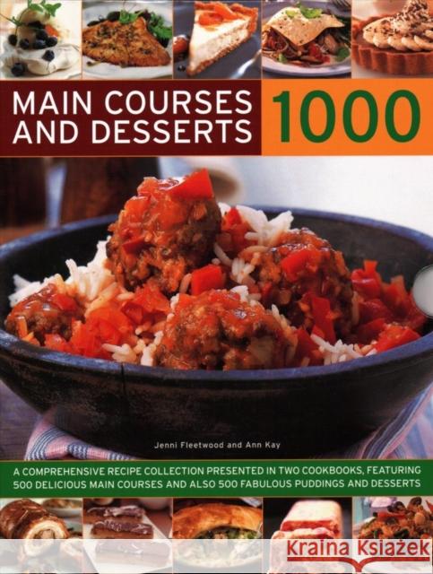 1000 Main Courses & Desserts: A complete set of two volumes containing 500 delicious main courses together with 500 fabulous puddings and desserts Ann Kay 9780857239716 Anness Publishing