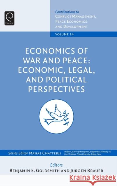 Economics of War and Peace: Economic, Legal, and Political Perspectives Ben Goldsmith, Jurgen Brauer, Manas Chatterji (Binghamton University, USA) 9780857240040