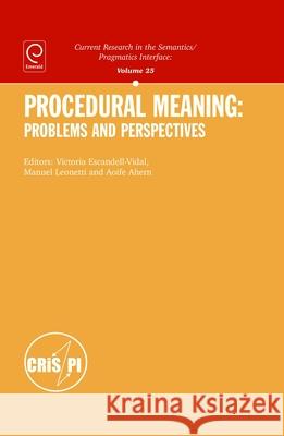 Procedural Meaning: Problems and Perspectives Victoria Escandell-Vidal Manuel Leonetti Aoife Ahern 9780857240934 Emerald Group Publishing