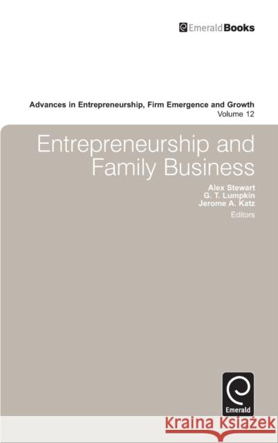 Entrepreneurship and Family Business Jerome A. Katz, G. Thomas Lumpkin, Alex Stewart, Jerome A. Katz 9780857240972