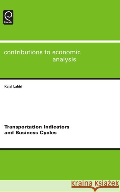 Transportation Indicators and Business Cycles Kajal Lahiri, Badi H. Baltagi, Efraim Sadka, Badi H. Baltagi, Efraim Sadka 9780857241474 Emerald Publishing Limited