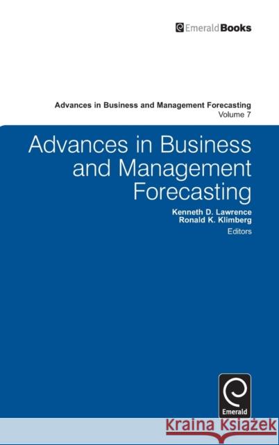 Advances in Business and Management Forecasting Kenneth D. Lawrence, Ronald K. Klimberg, Kenneth D. Lawrence 9780857242013 Emerald Publishing Limited