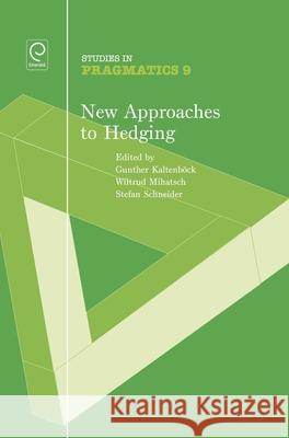 New Approaches to Hedging Gunther Kaltenböck, Wiltrud Mihatsch, Stefan Schneider 9780857242471