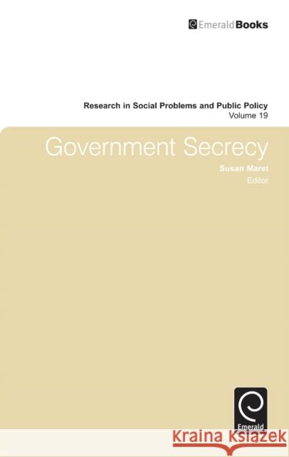 Government Secrecy Susan Maret, Ted I. K. Youn 9780857243898 Emerald Publishing Limited