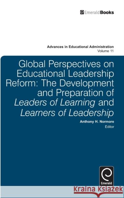 Global Perspectives on Educational Leadership Reform: The Development and Preparation of Leaders of Learning and Learners of Leadership Anthony H. Normore, Anthony H. Normore 9780857244451 Emerald Publishing Limited