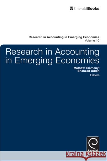 Research in Accounting in Emerging Economies Dr. Shahzad Uddin, Professor Mathew Tsamenyi, Dr. Shahzad Uddin, Professor Mathew Tsamenyi 9780857244512