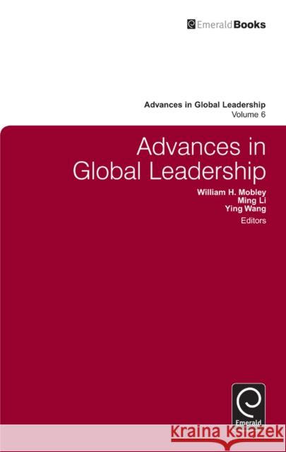 Advances in Global Leadership William H. Mobley, Ming Li, Ying Wang, William H. Mobley, Ming Li, Ying Wang 9780857244673