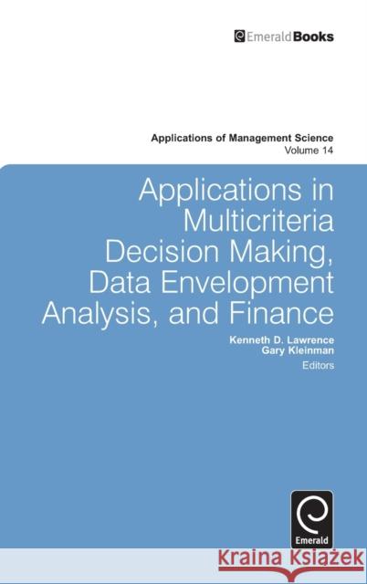 Applications in Multi-criteria Decision Making, Data Envelopment Analysis, and Finance Kenneth D. Lawrence, Gary Kleinman, Kenneth D. Lawrence 9780857244697