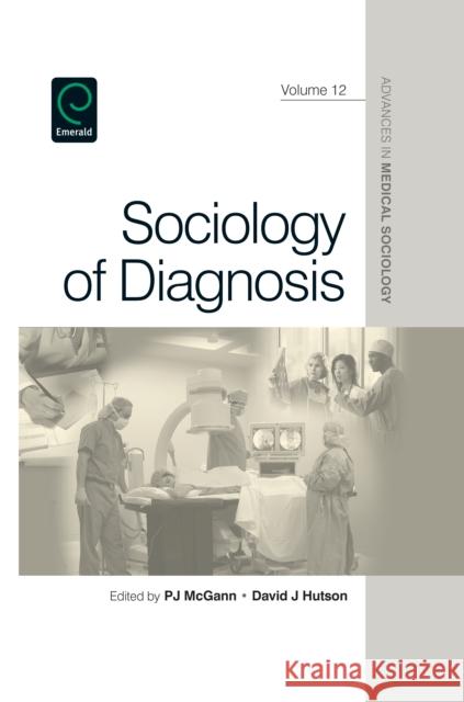 Sociology of Diagnosis PJ McGann, David Hutson, Barbara Katz Rothman, Barbara Katz Rothman 9780857245755
