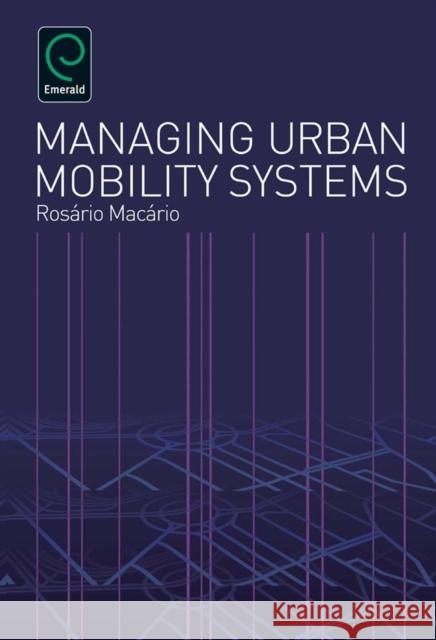 Managing Urban Mobility Systems Rosario Macario 9780857246110 Emerald Publishing Limited