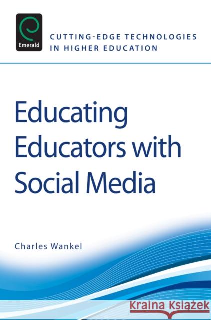 Educating Educators with Social Media Charles Wankel, Charles Wankel 9780857246493