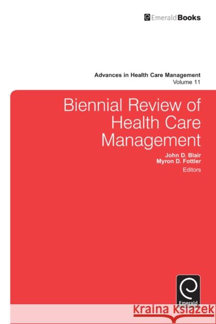 Biennial Review of Health Care Management Grant T. Savage, John Blair, Myron D. Fottler, John Blair, Myron D. Fottler, Grant Savage, Leonard H. Friedman 9780857247131