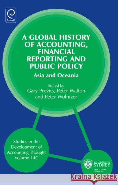 Global History of Accounting, Financial Reporting and Public Policy: Asia and Oceania Gary J. Previts, Peter Walton, Peter Wolnizer, Gary J. Previts 9780857248138