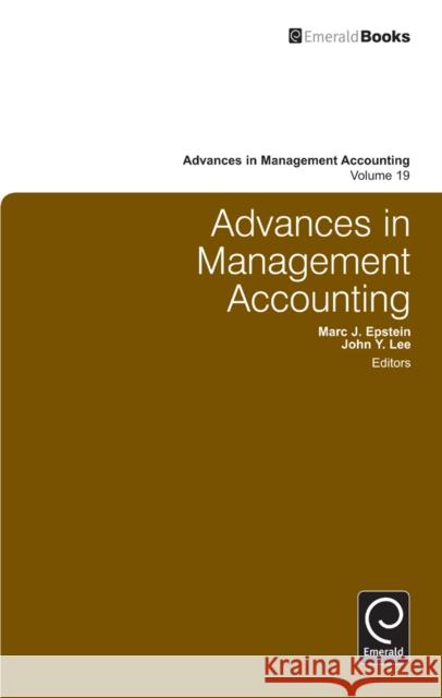 Advances in Management Accounting John Y. Lee, Marc J. Epstein (Rice University, USA), John Y. Lee, Marc J. Epstein (Rice University, USA) 9780857248176