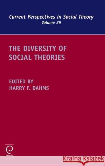 The Diversity of Social Theories Harry F. Dahms, Harry F. Dahms 9780857248213