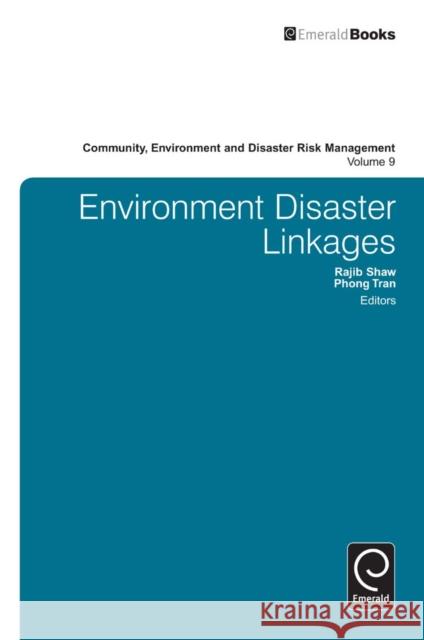 Environment Disaster Linkages Rajib Shaw, Phong Tran, Rajib Shaw 9780857248657 Emerald Publishing Limited