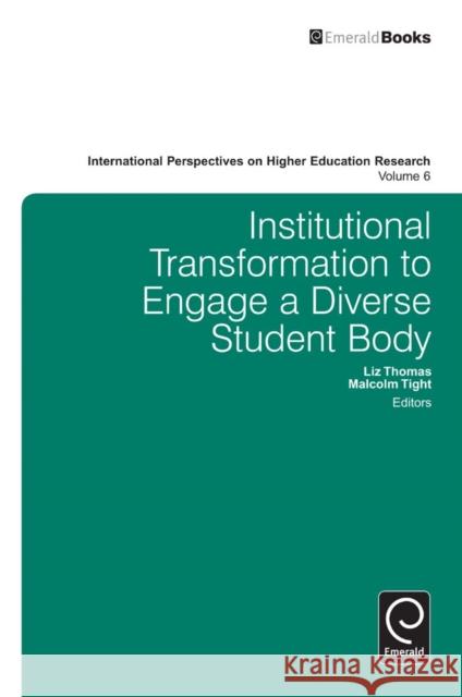 Institutional Transformation To Engage A Diverse Student Body Liz Thomas, Malcolm Tight, Malcolm Tight 9780857249036