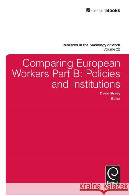 Comparing European Workers: Policies and Institutions David Brady, Lisa Keister 9780857249319 Emerald Publishing Limited