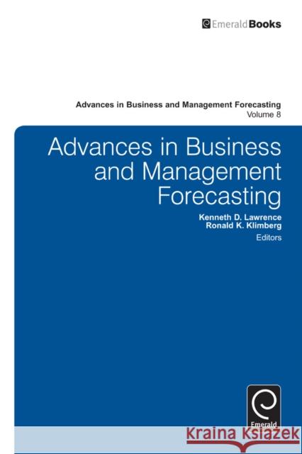 Advances in Business and Management Forecasting Kenneth D. Lawrence, Ronald K. Klimberg, Kenneth D. Lawrence 9780857249593