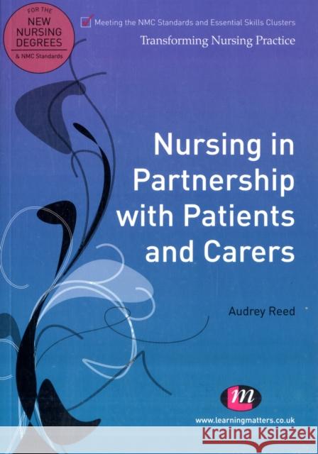 Nursing in Partnership with Patients and Carers Audrey Reed 9780857253071 Sage Publications Ltd