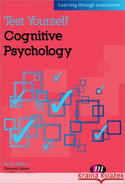 Test Yourself: Cognitive Psychology: Learning Through Assessment Upton, Penney 9780857256690