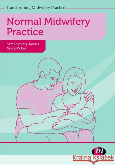 Normal Midwifery Practice Sam Chenery-Morris 9780857257574