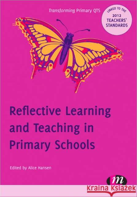 Reflective Learning and Teaching in Primary Schools Alice Hansen 9780857257697