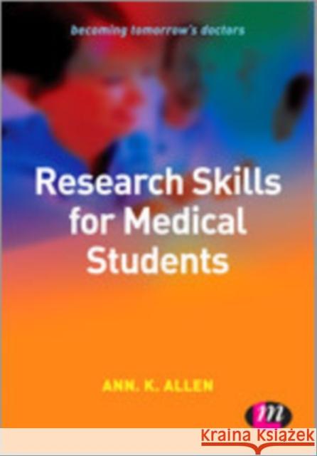 Research Skills for Medical Students Ann K. Allen 9780857258373 Learning Matters