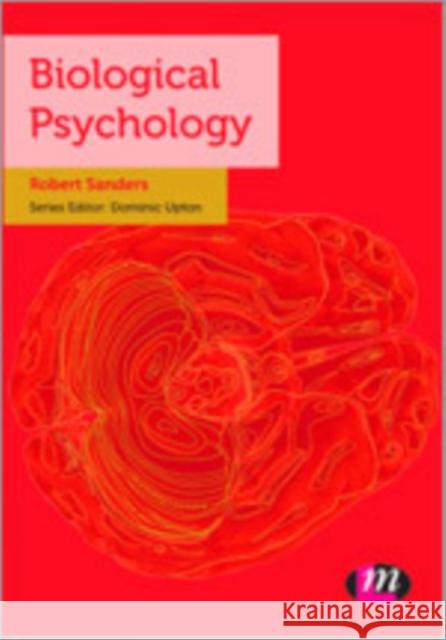 Biological Psychology Rob Sanders 9780857258489 Learning Matters