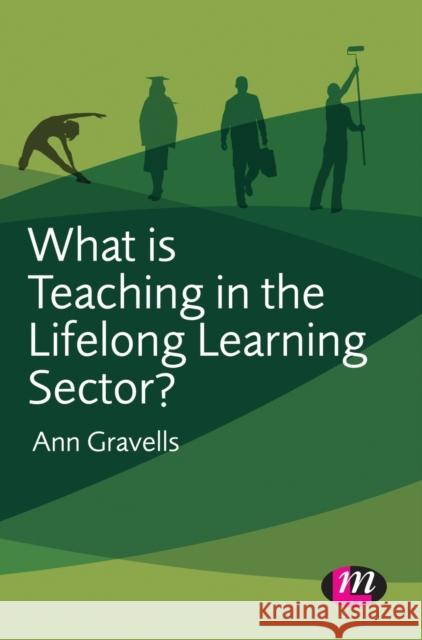 What Is Teaching in the Lifelong Learning Sector? Gravells, Ann 9780857258564 Learning Matters