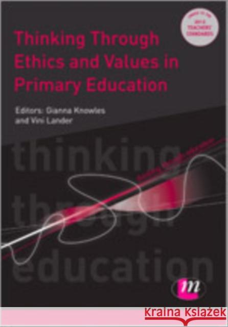 Thinking Through Ethics and Values in Primary Education Gianna Knowles 9780857258571 Learning Matters