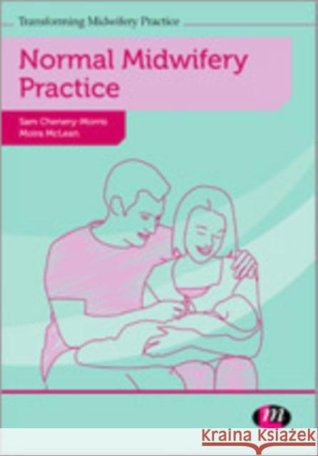 Normal Midwifery Practice Sam Chenery-Morris 9780857258625 Learning Matters