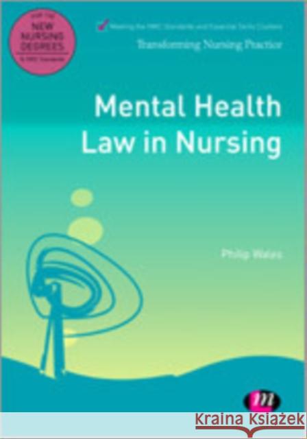 Mental Health Law in Nursing Philip Wales 9780857258632 Learning Matters