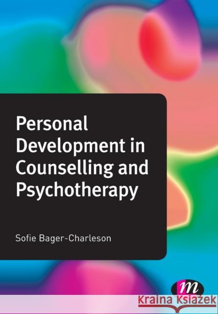 Personal Development in Counselling and Psychotherapy Sofie Bager-Charleson 9780857259356