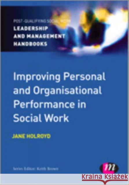 Improving Personal and Organisational Performance in Social Work Jane Holroyd 9780857259950