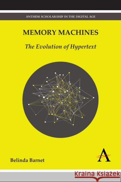 Memory Machines: The Evolution of Hypertext Barnet, Belinda 9780857280602 Anthem Press