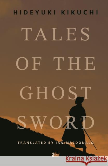 Tales of the Ghost Sword Hideyuki Kikuchi Ian MacDonald 9780857281272 Anthem Press