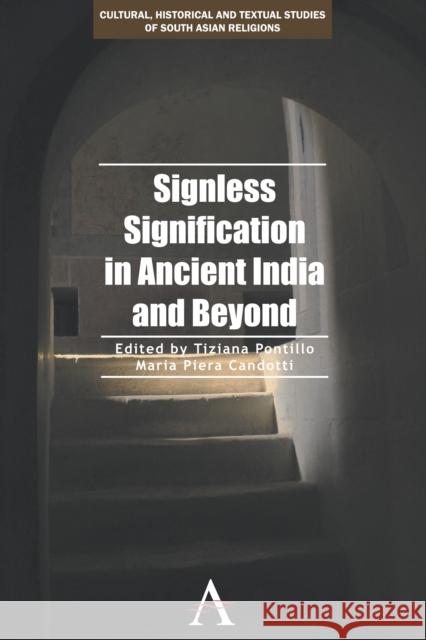 Signless Signification in Ancient India and Beyond Tiziana Pontillo Maria Piera Candotti 9780857283153