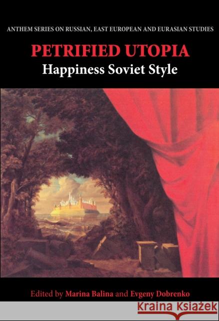 Petrified Utopia: Happiness Soviet Style Balina, Marina 9780857283900