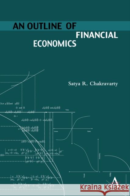 An Outline of Financial Economics Satya R. Chakravarty 9780857285072 Anthem Press