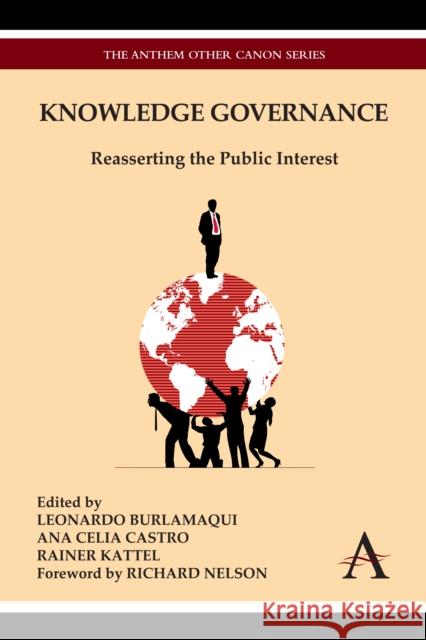 Knowledge Governance: Reasserting the Public Interest Burlamaqui, Leonardo 9780857285355 Anthem Press