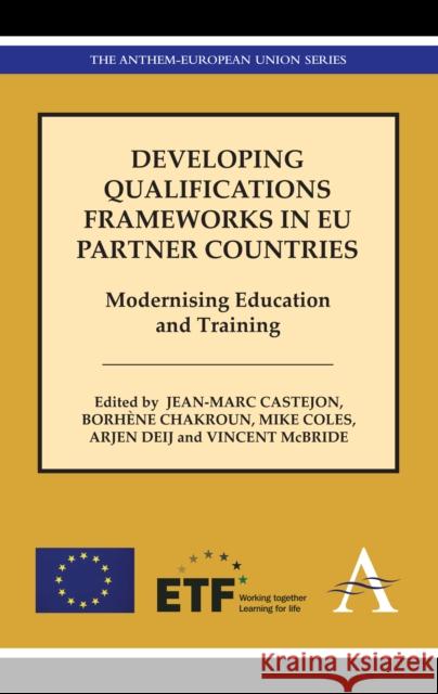 Developing Qualifications Frameworks in EU Partner Countries: Modernising Education and Training Castejon, Jean-Marc 9780857289841 Anthem Press